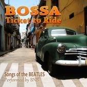 Bossa: Ticket To Ride (Songs of the Beatles) artwork