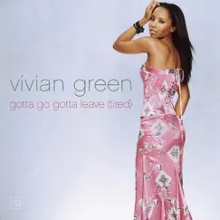 Gotta Go Gotta Leave (Tired) by Vivian Green album reviews, ratings, credits