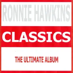 Classics - Ronnie Hawkins - Ronnie Hawkins