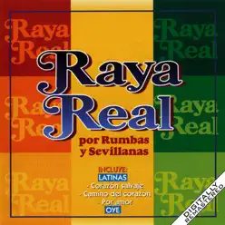 Raya Real Por Rumbas y Sevillanas - Raya Real Raya Real Por Rumbas y Sevillanas - Raya Real
