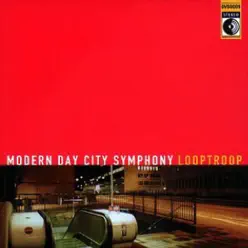 Modern Day City Symphony - Looptroop