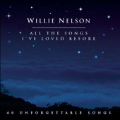 Willie Nelson - To All the Girls I've Loved Before