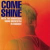 Come Shine: With the Norwegian Radio Orchestra In Concert