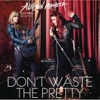 Don't Waste the Pretty (feat. Orianthi) - Single