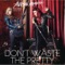 Don't Waste the Pretty (feat. Orianthi) - Allison Iraheta lyrics