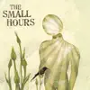 The Small Hours album lyrics, reviews, download