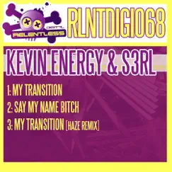 My Transition / Say My Name Bitch - EP by Kevin Energy & S3RL album reviews, ratings, credits
