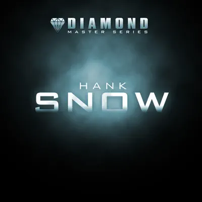 Diamond Master Series: Hank Snow - Hank Snow