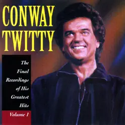 The Final Recordings of His Greatest Hits, Vol. 1 - Conway Twitty