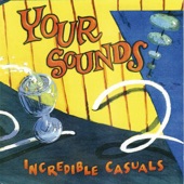 The Incredible Casuals - I Wanna Play Loud