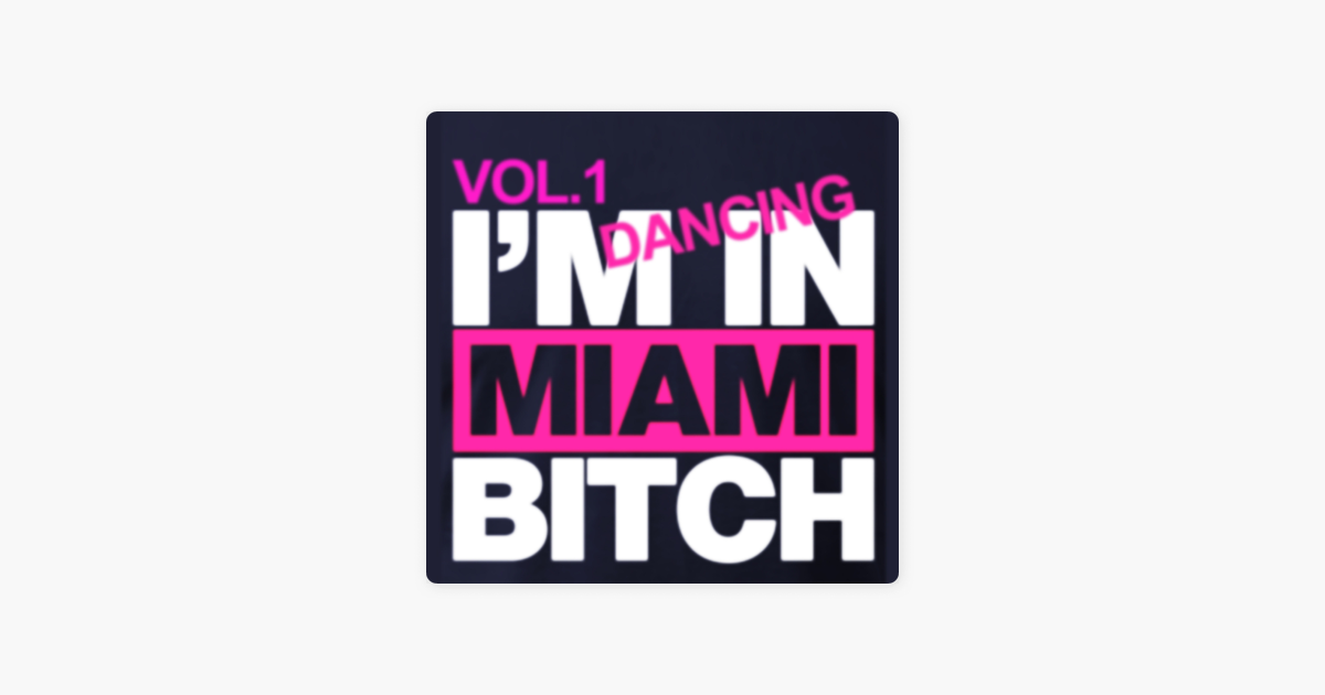 Im in miami bitch download — photo 6