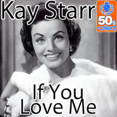 If You Love Me (Digitally Remastered) - Single - Kay Starr If You Love Me (Digitally Remastered) - Single - Kay Starr