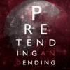 Pretending and Ending