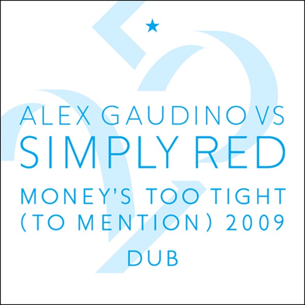 Money's Too Tight (To Mention) '09 (Dub) - Alex Gaudino & Simply Red