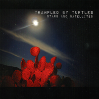 Trampled By Turtles - Stars and Satellites artwork