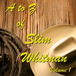 A to Z of Slim Whitman Vol.1 - Slim Whitman