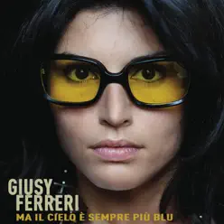 Ma il cielo é sempre più blu - Single - Giusy Ferreri Ma il cielo é sempre più blu - Single - Giusy Ferreri