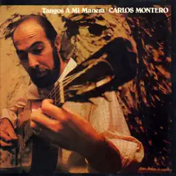 Tangos a Mi Manera - Carlos Montero Tangos a Mi Manera - Carlos Montero
