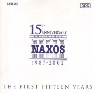 Naxos 15th Anniversary by Will Humburg, Budapest Failoni Chamber Orchestra, Maria Kliegel, Jean-Francois Monnard, Bournemouth Sinfonietta, Takako Nishizaki, Helmut Müller-Brühl, Cologne Chamber Orchestra, İdil Biret, Roman Trekel, Ulrich Eisenlohr, Choir of St. John's College, Cambridge, Christopher Robinson, Konstantin Scherbakov, Ensemble Villanella, Kodály Quartet, Jenő Jandó, Georg Tintner, RTÉ National Symphony Orchestra, Marin Alsop, Royal Scottish National Orchestra, Garfield Jackson, Maggini Quartet, Thomas Bloch, Antoni Wit & Polish National Radio Symphony Orchestra album reviews, ratings, credits