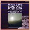 Chopin - Grieg: Cello Sonatas - Franck: Violin Sonata (Arr. for Cello) album lyrics, reviews, download
