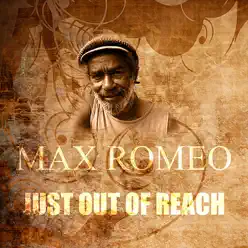 Just Out of Reach - Single - Max Romeo Just Out of Reach - Single - Max Romeo