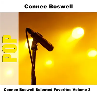 Connee Boswell - Selected Favorites, Volume 3 - Connee Boswell Connee Boswell - Selected Favorites, Volume 3 - Connee Boswell