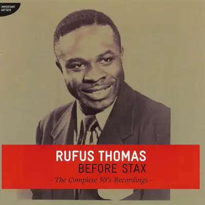 Before Stax - The Complete 50's Recordings - Rufus Thomas Before Stax - The Complete 50's Recordings - Rufus Thomas