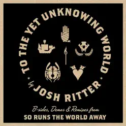 To the Yet Unknowing World - EP - Josh Ritter