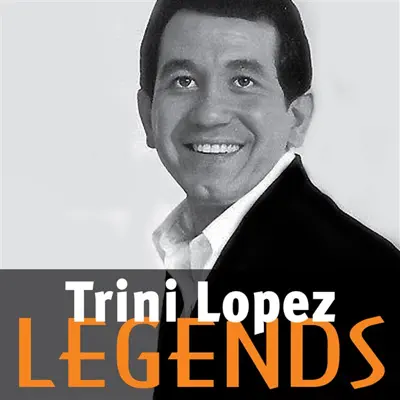 Trini Lopez: Legends - Trini Lopez