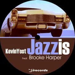 Jazz Is (feat. Brooke Harper) - EP by Kevin Yost album reviews, ratings, credits