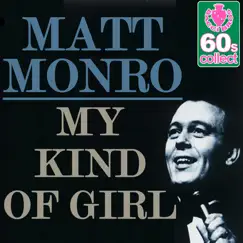 My Kind of Girl (Remastered) - Single by Matt Monro album reviews, ratings, credits