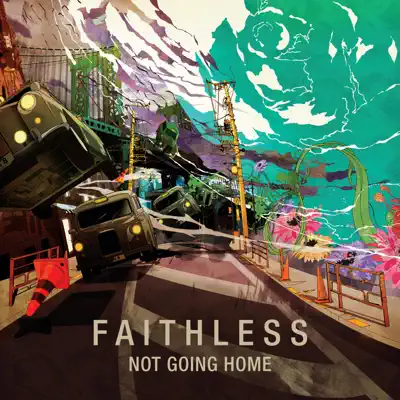 Not Going Home (Remixes) - Faithless