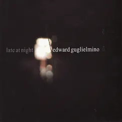 Late At Night by Edward Guglielmino album reviews, ratings, credits