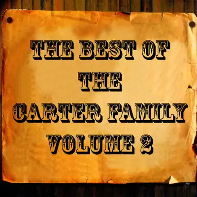 The Best of the Carter Family, Vol. 2 - The Carter Family