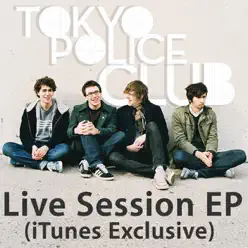 Live Session (iTunes Exclusive) - EP - Tokyo Police Club