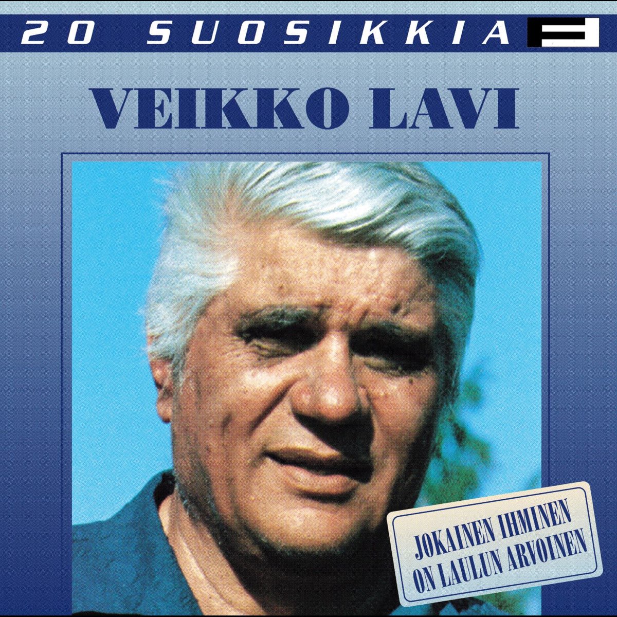 ‎20 Suosikkia: Jokainen Ihminen On Laulun Arvoinen By Veikko Lavi On ...