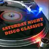 Saturday Night Disco Classics album lyrics, reviews, download