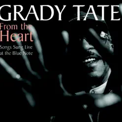 From the Heart - Songs Sung Live At the Blue Note - Grady Tate From the Heart - Songs Sung Live At the Blue Note - Grady Tate