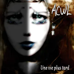 Une Vie Plus Tard - ACWL