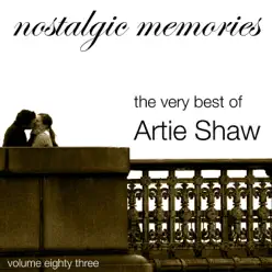 The Very Best of Artie Shaw (Nostalgic Memories Volume 83) - Artie Shaw