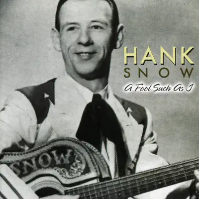 A Fool Such As I - Hank Snow