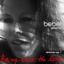 Bring Back the Love Remixes EP 1 - Bebel Gilberto