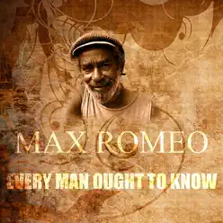 Every Man Ought to Know - Single - Max Romeo Every Man Ought to Know - Single - Max Romeo