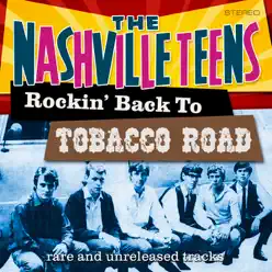 Rockin' Back to Tobacco Road - The Nashville Teens Rockin' Back to Tobacco Road - The Nashville Teens