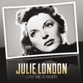 Cry Me a River by Julie London