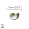 Classical Chill 1 - The Ultimate Collection album lyrics, reviews, download