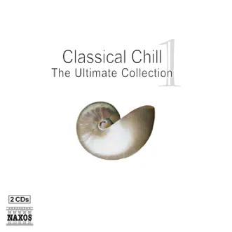 Classical Chill 1 - The Ultimate Collection by BBC Scottish Symphony Orchestra, Nicolas Koeckert, Norrköping Symphony Orchestra & Royal Ballet Sinfonia album reviews, ratings, credits