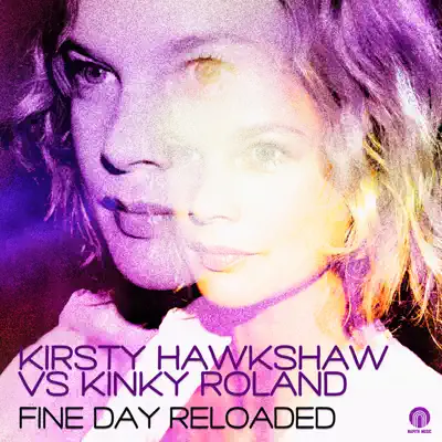 Fine Day Reloaded (Remixes) - Single - Kirsty Hawkshaw Fine Day Reloaded (Remixes) - Single - Kirsty Hawkshaw
