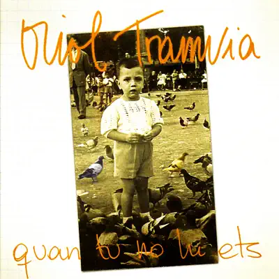Quan Tu No Hi Ets - Oriol Tramvia