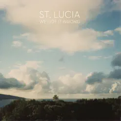 We Got It Wrong (Remixes) - EP - St. Lucia